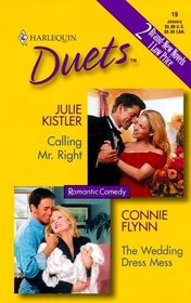 Calling Mr. Right / The Wedding Dress Mess (Harlequin Duets, No 19)