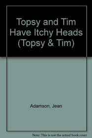 Topsy and Tim Have Itchy Heads (Topsy & Tim)
