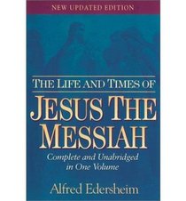 The Life & Times of Jesus the Messiah (Classic Reference Library)