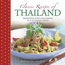 Classic Recipes of Thailand: Traditional Food And Cooking In 25 Authentic Dishes