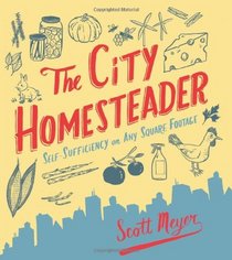 The City Homesteader: Self-Sufficiency on Any Square Footage
