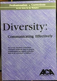 Diversity: Communicating Effectively (Professionalism in Corrections)