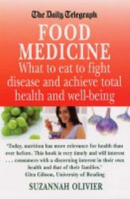 Food Medicine: What to Eat to Fight Illness and Achieve Total Health and Well-being (