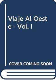 Viaje Al Oeste - Vol. I (Spanish Edition)
