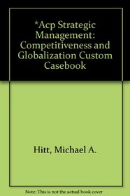 *ACP Strategic Management: Competitiveness and Globalization Custom Casebook