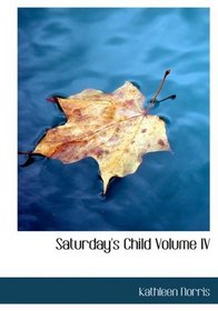 Saturday's Child  Volume IV (Large Print Edition)