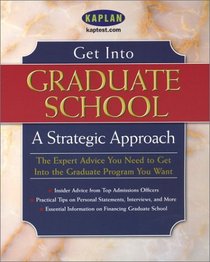 Get Into Graduate School : A Strategic Approach (Get Into Graduate School)