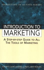 Introduction to Marketing: A Step-By-Step Guide to All the Tools of Marketing (Marketing in Action)