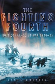 The Fighting Fourth: No. 4 Commando at War 1940-45