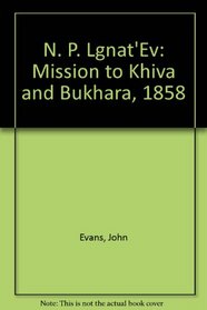 N. P. Lgnat'Ev: Mission to Khiva and Bukhara, 1858