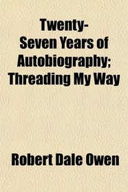 Twenty-Seven Years of Autobiography; Threading My Way