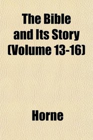 The Bible and Its Story (Volume 13-16)