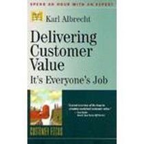 Delivering Customer Value: It's Everyone's Job (Management Master Series, 16)