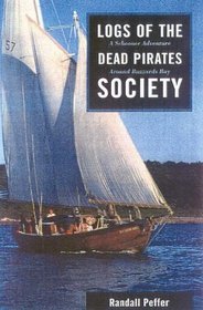 Logs of the Dead Pirates Society: A Schooner Adventure Around Buzzards Bay