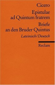 Epistulae ad Quintum fratrem / Briefe an den Bruder Quintus.