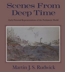 Scenes from Deep Time : Early Pictorial Representations of the Prehistoric World