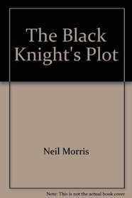 The Black Knight's Plot (Silver Burdett International Library Selection)