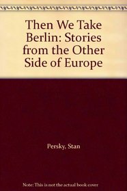 Then We Take Berlin: Stories from the Other Side of Europe