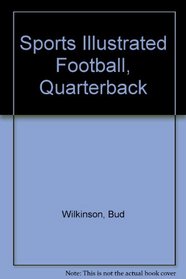 Sports Illustrated Football, Quarterback (Sports Illustrated Library)