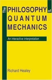The Philosophy of Quantum Mechanics : An Interactive Interpretation