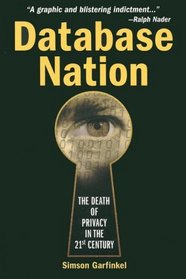 Database Nation : The Death of Privacy in the 21st Century