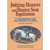 Judging Hunters and Hunter Seat Equitation: A Comprehensive Guide for Exhibitors and Judges