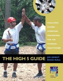 The High 5 Guide: Challenge Course Operating Procedures for the Thinking Practitioner