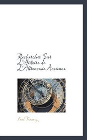 Recherches Sur L'Histoire de L'Astronomie Ancienne (French Edition)