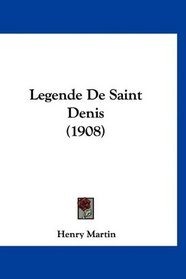 Legende De Saint Denis (1908) (French Edition)