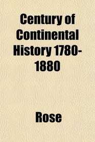 Century of Continental History 1780-1880