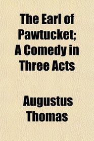 The Earl of Pawtucket; A Comedy in Three Acts