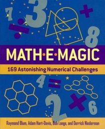 Math-E-Magic: 169 Astonishing Numerical Challenges