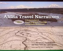 Ahtna Travel Narratives: A Demonstration of Shared Geographic Knowledge Among Alaskan Athabascans
