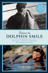 Behind the Dolphin Smile: One Man's Campaign to Protect the World's Dolphins