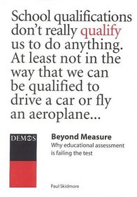 Beyond Measure: Why Educational Assessment is Failing the Test