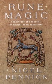 Rune Magic: The History and Practice of Ancient Runic Traditions