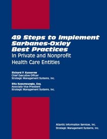 49 Steps to Implement Sarbanes-Oxley Best Practices In Private and Nonprofit Health Care Entities