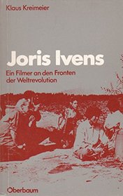 Joris Ivens: E. Filmer an d. Fronten d. Weltrevolution (German Edition)