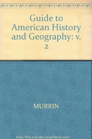 Guide to America's Historical Geography, Volume II for Murrin et al.'s Liberty, Equality, Power: A History of the American People (v. 2)
