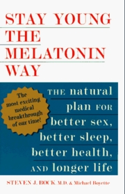 Stay Young the Melatonin Way: The Natural Plan for Better Sex, Better Sleep...and Longer Life