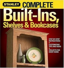 Complete Built-Ins, Shelves  Bookcases (Stanley Complete Projects Made Easy)