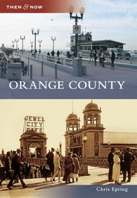 Orange County (Then and Now) (Then & Now (Arcadia))