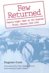 Few Returned: Twenty-Eight Days on the Russian Front, Winter 1942 - 1943