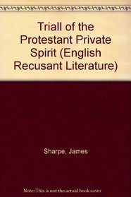 Triall of the Protestant Private Spirit (English Recusant Literature)