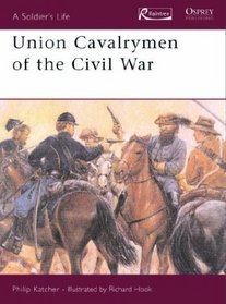 Union Cavalrymen of the Civil War (Soldier's Life)