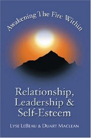 Awakening the Fire Within; Relationship, Leadership & Self-Esteem