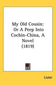 My Old Cousin: Or A Peep Into Cochin-China, A Novel (1819)