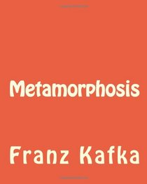 Metamorphosis: Metamorphosis by Franz Kafka