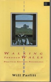 Walking Through Walls: Practical Esoteric Psychology