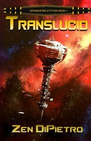 Translucid: Dragonfire Station Book 1 (Volume 1)